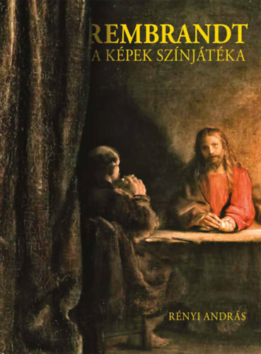 Rnyi Andrs - Rembrandt a kpek sznjtka