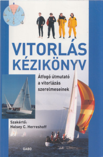 Halsey C. Herreshoff - Vitorlás kézikönyv (Átfogó útmutató a vitorlázás szerelmeseinek)