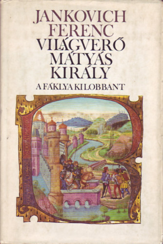 Jankovich Ferenc - Vilgver Mtys kirly III.: A fklya kilobbant