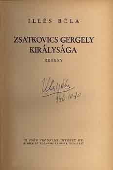 Illés Béla - Zsatkovics Gergely királysága
