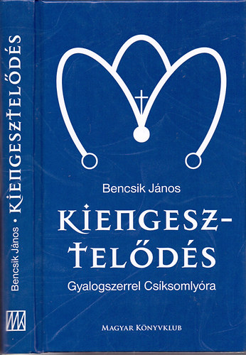 Bencsik J�nos - Kiengesztel�d�s - Gyalogszerrel Cs�ksomly�ra