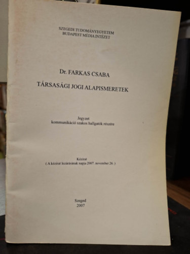 Dr. Farkas Csaba - T�rsas�gi jogi alapismeretek (Jegyzet kommunik�ci� szakos hallgat�k r�sz�re)