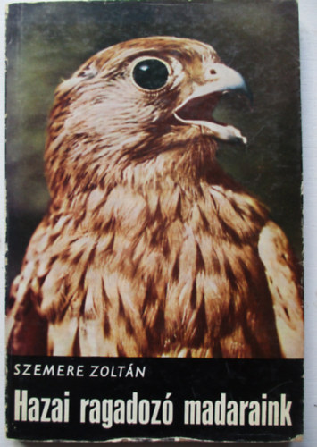 Szemere Zoltn - Hazai ragadoz madaraink
