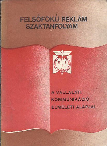 Dr. Imre S�ndor  (szerk.) - A v�llalati kommunik�ci� alapjai (Fels�fok� rekl�m szaktanfolyam)