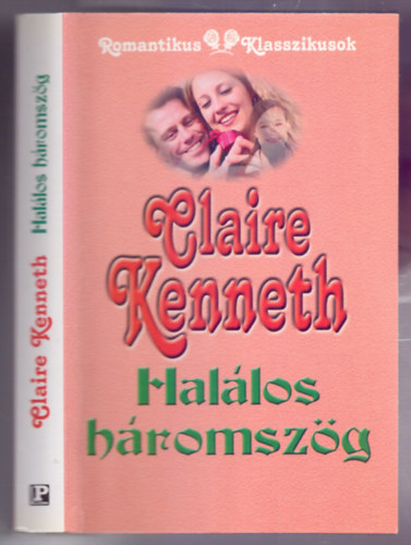 Claire Kenneth - Hal�los h�romsz�g (Romantikus Klasszikusok)