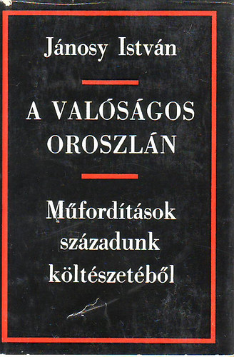 J�nosy Istv�n - A val�s�gos oroszl�n (M�ford�t�sok sz�zadunk k�lt�szet�b�l)