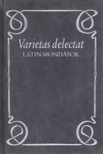 Hajdú István - Varietas delectat. Latin mondások (FORDÍTÓ Muraközy Gyula) latin-magyar nyelvű