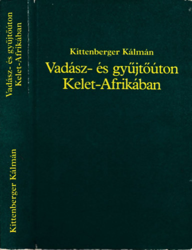 Kittenberger K�lm�n - Vad�sz- �s gy�jt��ton Kelet-Afrik�ban