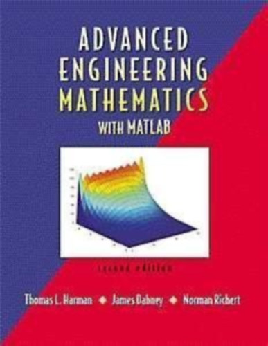 James Dabney, Norman Rickhert Thomas L. Harman - Advanced Engineering Mathematics with MATLAB  2nd edition