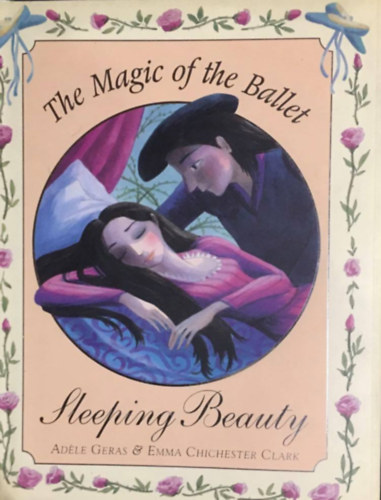 Emma Chichester Clark Ad�le Geras - The Magic of the Ballet: Sleeping Beauty