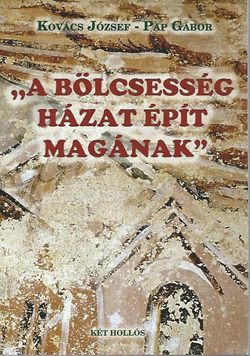 Kov�cs J�zsef, Pap G�bor - A b�lcsess�g h�zat �p�t mag�nak