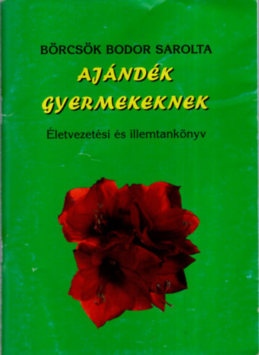 Brcsk Bodor Sarolta - Ajndk gyermekeknek - letvezetsi s illemtanknyv