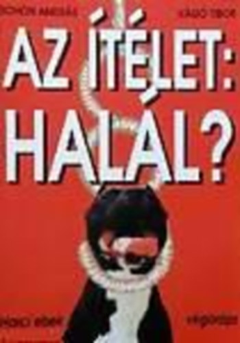 Sch�n Andr�s- V�g� Tibor - Az �t�let: hal�l? (Harci ebek v�g�r�ja)
