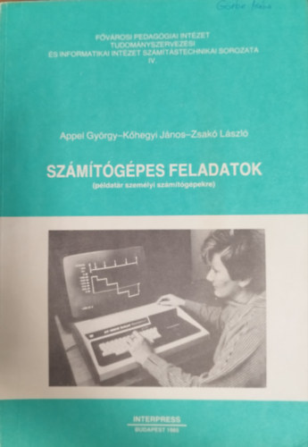 ApK�hegyi J�nos-Zsak� L�szl� - Sz�m�t�g�pes feladatok (p�ldat�r szem�lyi sz�m�t�g�pekre)