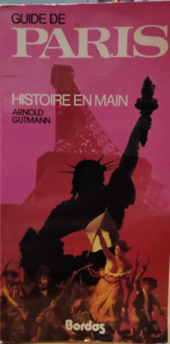 Arnold Gutmann - Guide de Paris: Histoire en Main (Prizsi kalauz: A trtnelem a kzben)