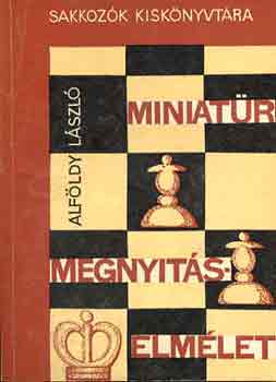 Alf�ldy L�szl� - Miniat�r megnyit�s-elm�let
