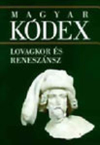 Magyar K�dex 2.- Lovagkor �s renesz�nsz (Magyarorsz�g m�vel�d�st�rt�nete 1301-1526)- CD n�lk�l
