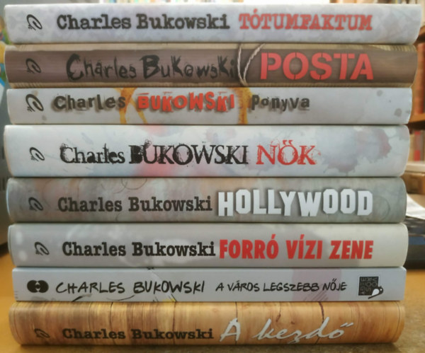 Charles Bukowski - 8 db Charles Bukowski: A kezdő + A város legszebb nője + Forró vízi zene + Hollywood + Nők + Ponyva + Posta + Tótumfaktum