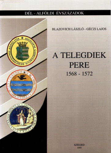 Blazovich Lszl Gczi Lajos - A Telegdiek pere (1568-1572)
