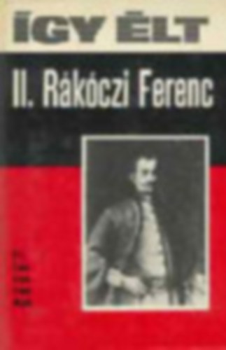 4 db �gy �lt k�nyv: II. R�k�czi Ferenc - Juh�sz Gyula - Arany J�nos - A szabads�gharc k�lt�je (Pet�fi S�ndor)