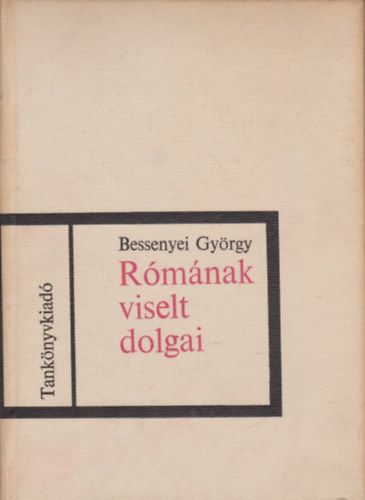 Bessenyei Gy�rgy - R�m�nak viselt dolgai