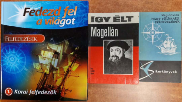 Magidovics Erd�dy J�nos - 3db Felfedez�sek:�gy �lt Magell�n,Felfedez�sek,Nagy f�ldrajzi felfedez�sek (Sikerk�nyvek)