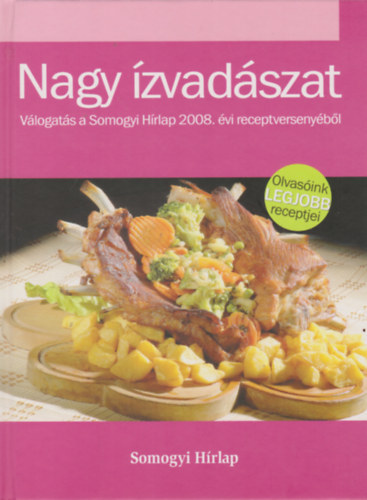 Mrkus Kata  (szerk.) - Nagy zvadszat-Vlogats a Somogyi Hrlap 2008. vi receptversenybl