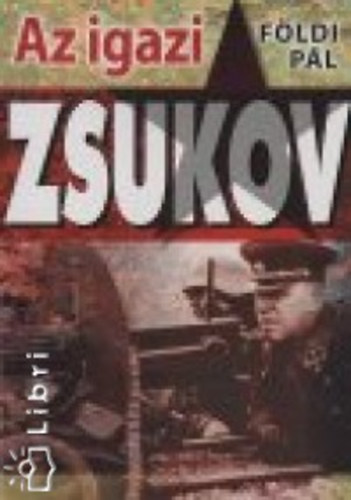 F�ldi P�l - Az igazi Zsukov