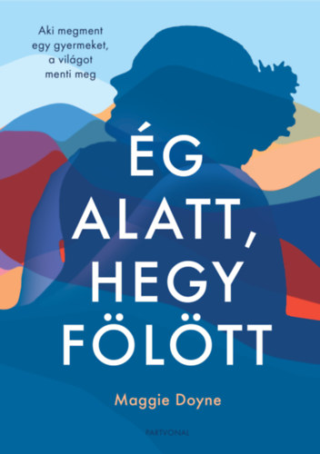 Maggie Doyne - �g alatt, hegy f�l�tt