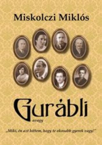 MIskolczi Mikls - Gurbli - Ironikus csaldi trtnetek a XX. szzadbl