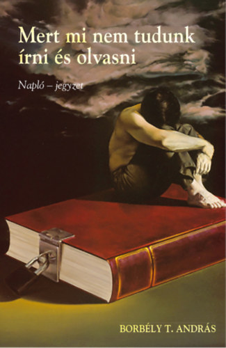 Borb�ly Andr�s - Mert mi nem tudunk �rni �s olvasni