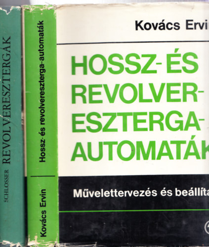 Kovács Ervin Schlosser Dezső - 2db. műszaki: Revolver esztergák + Hossz- és revolvereszterga-automaták