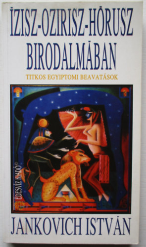 Jankovich Istv�n - �zisz-Ozirisz-H�rusz birodalm�ban