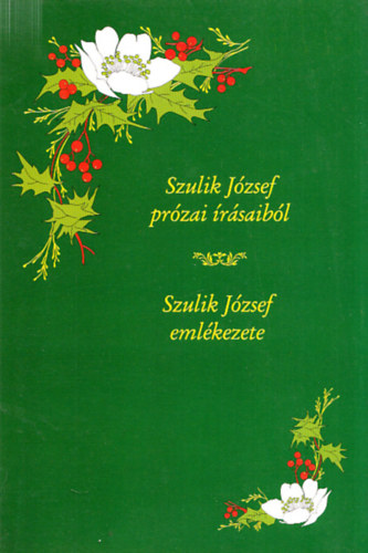Szulik J�zsef pr�zai �r�saib�l - Szulik J�zsef eml�kezete