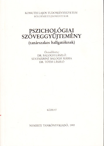 Balogh Lszl dr.; Szatmrin Balogh Mria; Tth Lszl dr.  (sszell.) - Pszicholgiai szveggyjtemny (tanrszakos hallgatknak) - Kzirat