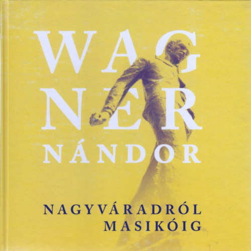 Kiss Sndor - Wagner Nndor - Nagyvradrl Masikig
