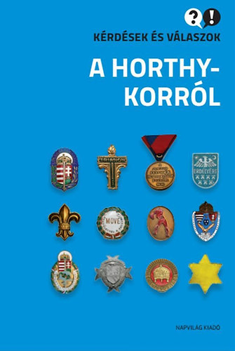 Egry Gábor; Ignácz Károly; Konok Péter; Sipos Balázs - Kérdések és válaszok a Horthy-korról
