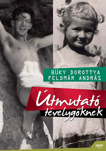 Feldm�r Andr�s; B�ky Dorottya - �tmutat� t�velyg�knek