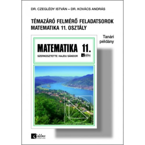 Dr. Dr. Kovcs Andrs Czegldy Istvn - Tmazr felmr feladatsorok matematika 11. osztly Tanri pldny
