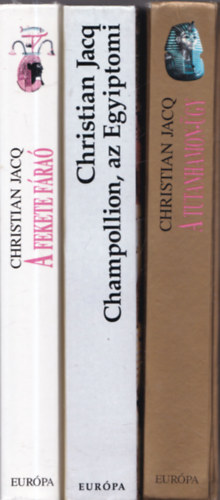 Christian Jacq - 3 db. f�ra�s reg�ny (A fekete f�ra� + Champollion, az Egyiptomi + A Tutanhamon-�gy)