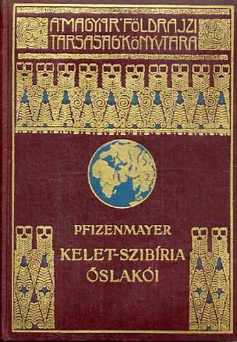E. W. Pfizenmayer - Kelet-Szibria svilga s slaki (A Magyar Fldrajzi Trsasg Knyvtra) - 83 kp + 1 trkp
