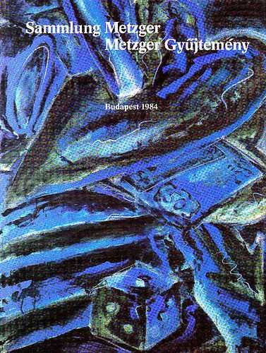 Sammlung Metzger - Metzger Gyjtemny (Budapest 1984)