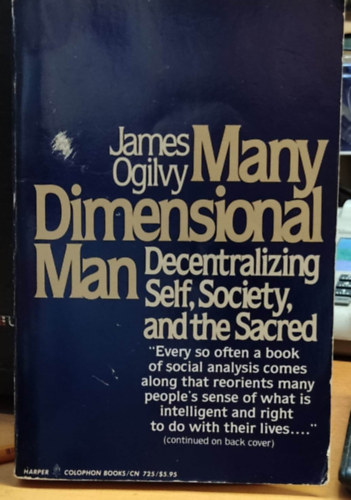 James Ogilvy - Many Dimensional Man: Decentralizing Self, Society, and the Sacred