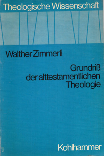 Walther Zimmerli - Grundri� der alttestamentlichen Theologie