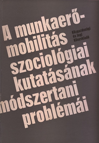 T.I. Zaszlavszkaja; R.V. Rivkina - A munkaerőmobilitás szociológiai kutatásának módszertani problémái
