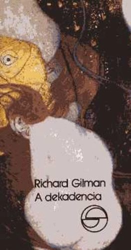 Gilman Richard - A dekadencia, avagy egy jelző különös élete (mérleg)