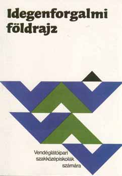 Miczek Gyrgy - Idegenforgalmi fldrajz - A vendgltipari szakkzpiskolk szmra