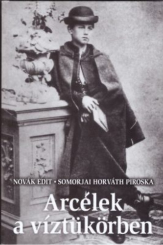 Somorjai Horv�th Piroska Endr�di S�ndor - Arc�lek a v�zt�k�rben