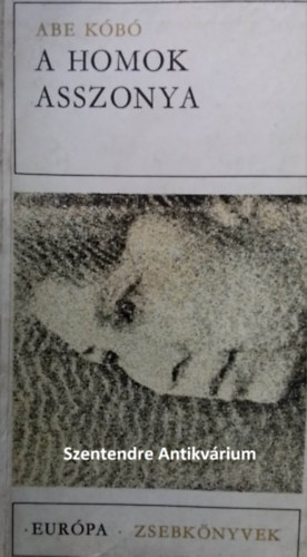 Karig Sára Abe Kóbó (szerk.), Csalló Jenő (ford.) - A homok asszonya - Európa Zsebkönyvek