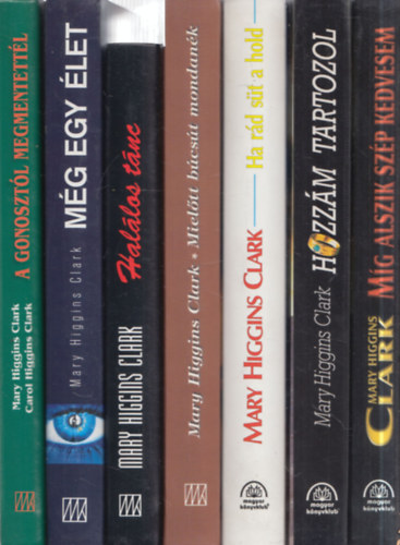 Mary Higgins Clark - 7 db. krimi: A gonosztl megmentettl + Mg egy let + Hallos tnc + Mieltt bcst mondank + Ha rd st a hold + Hozzm tartozol + Mg alszik szp kedvesem